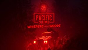 Whispers in the Woods: How Pacific Drive’s New Expansion Is Embracing Folk Horror